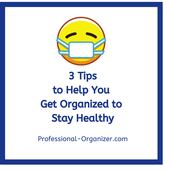 3 Tips to Help You Get Organized to Stay Healthy